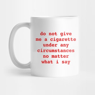 do not give me a cigarette Mug